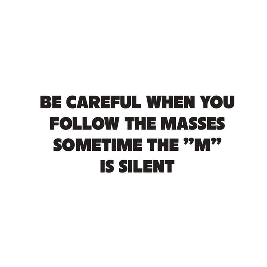 be careful