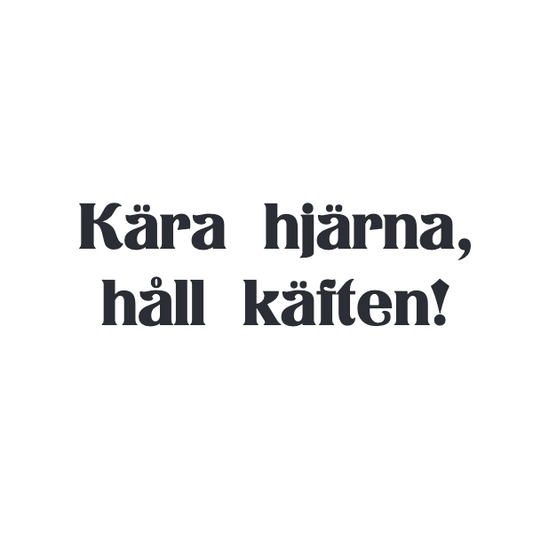 kära hjärna